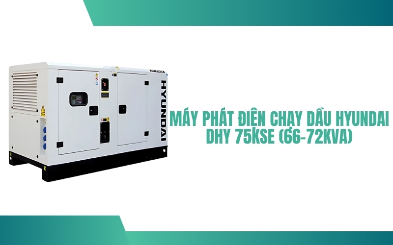 Máy phát điện chạy dầu Hyundai DHY 75KSE (66–72 KVA)